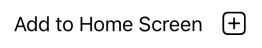 iOS Add To HomeScreen Menu Option